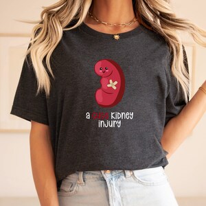 A Cute Kidney Injury Medical Shirt, Funny Medical Tee, Nurse Gift for Graduation, Nephrology Tee for Dialysis Nurse image 6