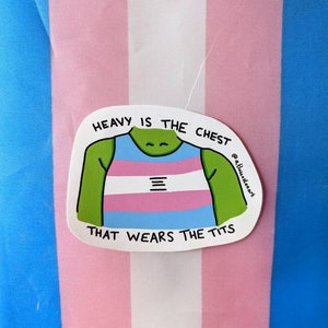 Heavy Is The Chest That Wears The T*ts Vinyl Sticker (Binder Version)