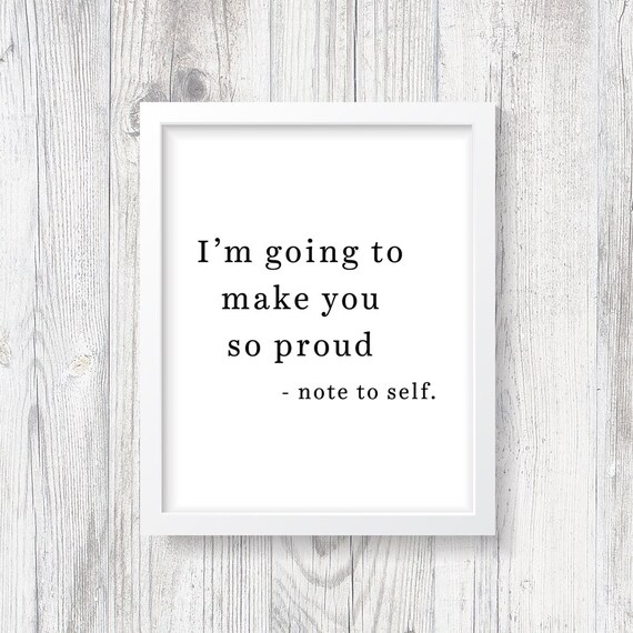 I M Going To Make You So Proud Quote Digital File Etsy