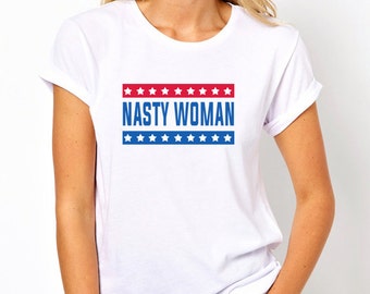 Nasty Woman unisex t-shirt.