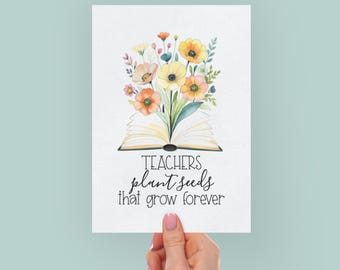 Teacher Appreciation Card | Teachers Plant Seeds That Grow Forever | End of Year Thank You