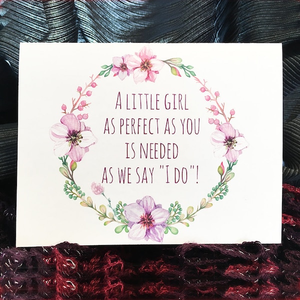 Will You Be My Flower Girl Card, A little girl as perfect as you is needed as we say "I do", words inside, Black or white envelope