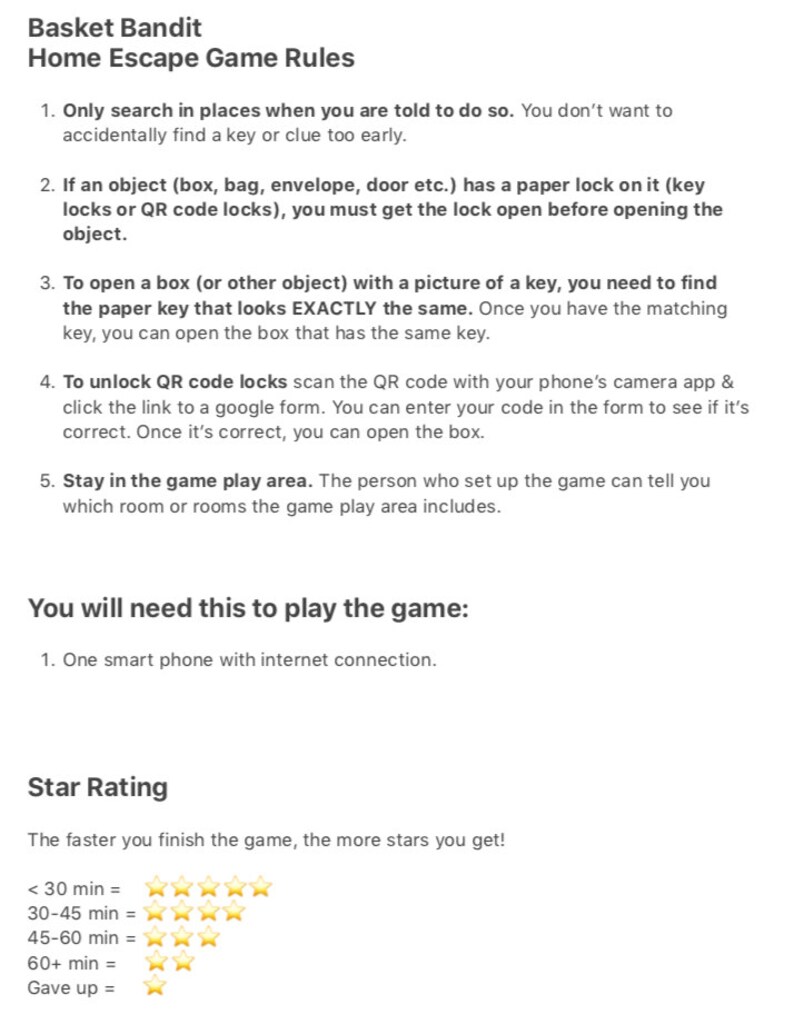 May include: A set of rules for a home escape game called "Basket Bandit". The rules include searching for keys and clues, opening locks, and using a QR code scanner. The game includes a star rating system based on completion time.