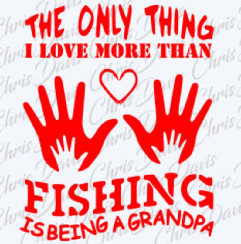 Download Only Thing I Love More Than Fishing Is Being A Grandpa Vector Download Jpg Svg Png You Will Receive All 3 Files Visual Arts Printing Printmaking Poligon Com