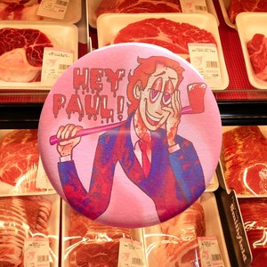 Hey Paul! American Psycho 2” Pin