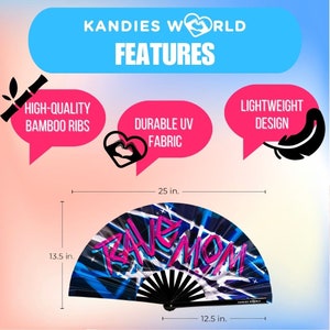 May include: A black and blue hand fan with the words "Rave Mom" in pink and blue graffiti style. The fan is 12.5 inches wide and 13.5 inches tall. It is made with high-quality bamboo ribs and durable UV fabric.
