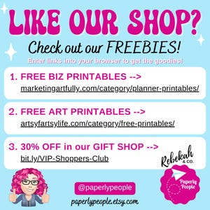 May include: A promotional graphic with a light blue background and pink text that says "LIKE OUR SHOP?" and "Check out our FREEBIES!". It lists free printables and a discount in the gift shop. A cartoon avatar with pink hair and glasses is shown.