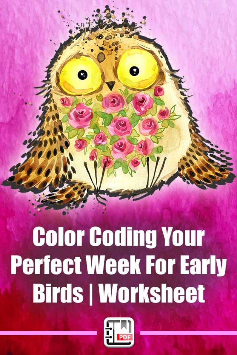 Op de afbeelding: Een printbaar werkblad met een cartoon-uil die een boeket roze rozen vasthoudt. Het werkblad heeft de titel "Color Coding Your Perfect Week For Early Birds | Worksheet" en bevat een PDF-pictogram.