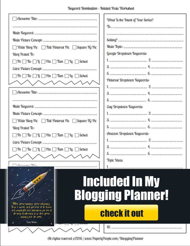May include: A black and white printable worksheet titled "Keyword Domination - Related Posts Worksheet" with sections for "Awesome Title", "Main Keyword", "Main Picture Concept", "Blog Posted To", "Extra Picture Concept", "What Is the Intent of Your Series?", "Selling?", "Main Topic", "Google Dropdown Keywords", "Pinterest Dropdown Keywords", "Etsy Dropdown Keywords", "Amazon Dropdown Keywords", and "Topic Ideas".