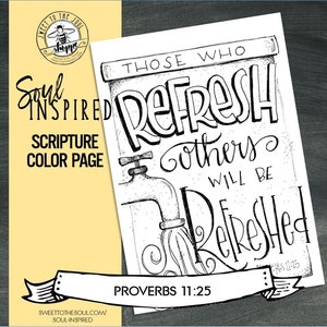 May include: Black and white printable coloring page with a faucet and water flowing from it. The text reads "Those who refresh others will be refreshed" and "Proverbs 11:25".