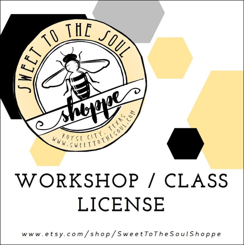 May include: A graphic with a circular logo featuring a bee illustration and the text "Sweet to the Soul Shoppe." Below, the words "Workshop / Class License" are displayed in a bold font. The Etsy shop URL is at the bottom.