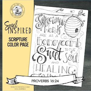 May include: Black and white printable coloring page featuring a beehive and the quote "Gracious words are as a honeycomb, sweet to the soul and healing to the bones."  Proverbs 16:24.