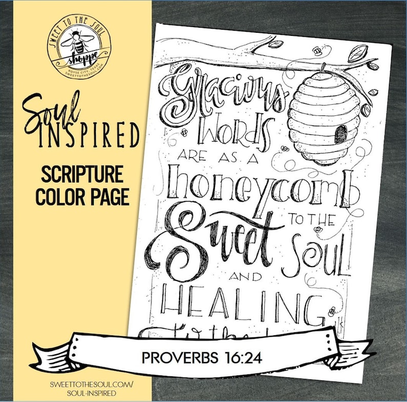May include: Black and white printable coloring page featuring a beehive and the quote "Gracious words are as a honeycomb, sweet to the soul and healing to the bones."  Proverbs 16:24.