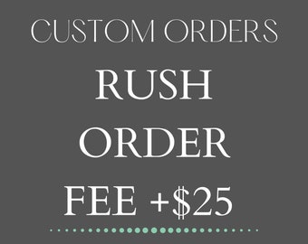 RUSH ORDER FEE | Need it quick? | Speed up your order!