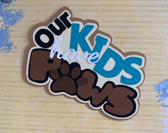 Our kids have paws- pet Paper Piecing Die Cut