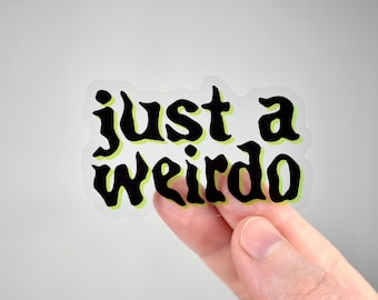 Just a Weirdo - glänzende transparente Vinylsticker