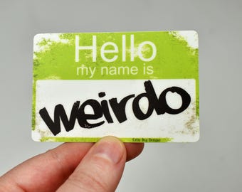 Hello My Name is Weirdo - Matter Vinyl Aufkleber