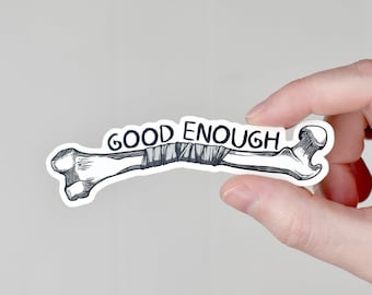 Good Enough -  Vinyl Sticker