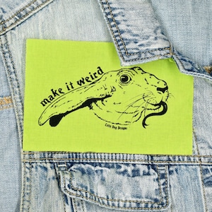 Make it Weird Patch: Hand Printed Screen Print Patch