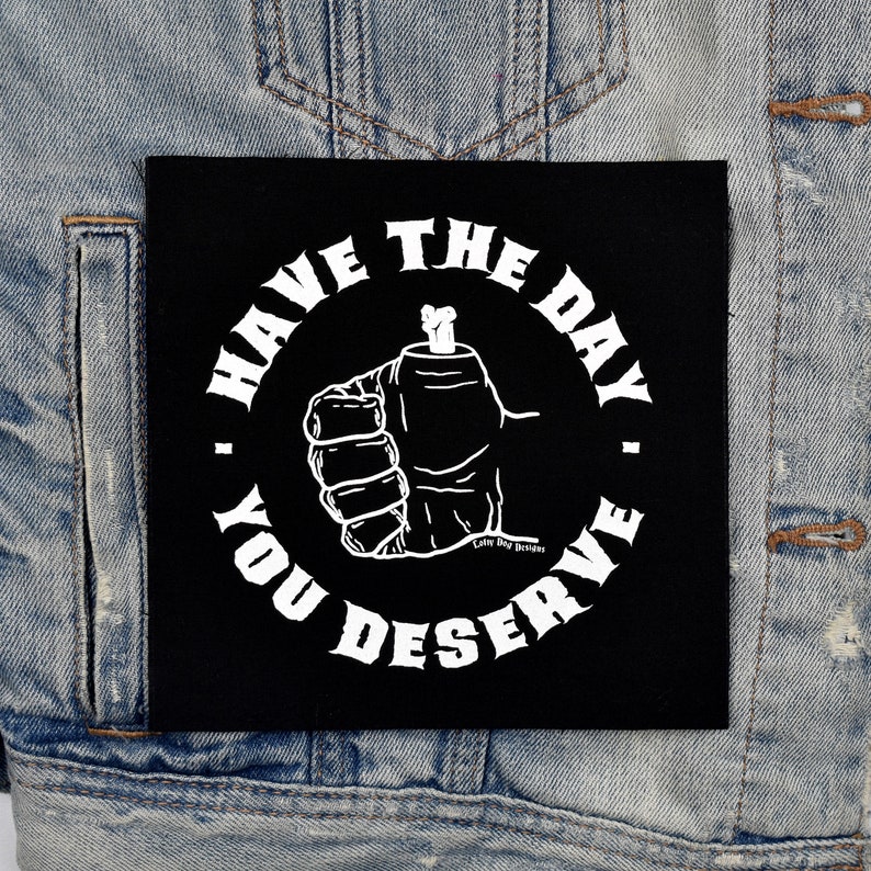 Have The Day You Deserve Patch image 1