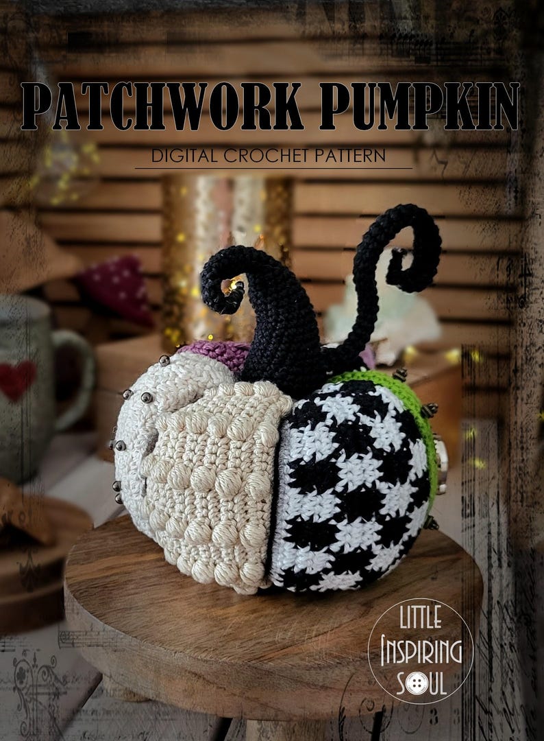 May include: A crocheted patchwork pumpkin with black, white, green, and purple sections. The pumpkin has a stem with two black curled tendrils. The pumpkin is sitting on a wooden surface. The text "PATCHWORK PUMPKIN" and "DIGITAL CROCHET PATTERN" is above the pumpkin. The text "LITTLE INSPIRING SOUL" is below the pumpkin.