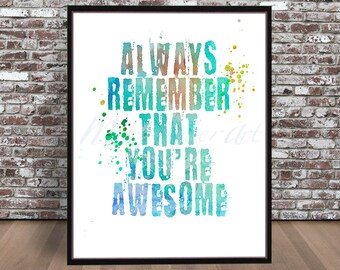 Always Remember ThatYou're Awesome Quote print watercolor inspirational imagination words painting drawing word success uplift inspiration