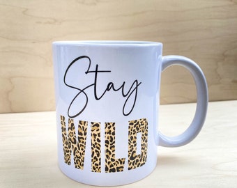 Stay Wild Mug- Animal Print Mug - Cheetah Print Mug - Leopard Print Mug - Coffee Mug - Tea Mug