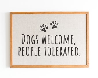 Funny Dog Sign: Dogs Welcome, People Tolerated (Digital Download)