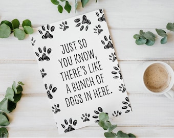 Digital Download, Dog sign, Sign, Just So You Know, There's Like a Bunch of Dogs In Here, 8x10, instant download, sign, printable, dog decor