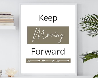 Keep Moving Forward Digital Print Encouraging Quotes Moving Forward Gym Wall Art Positive Vibes Affirmation Wall Art Encouraging Art Print