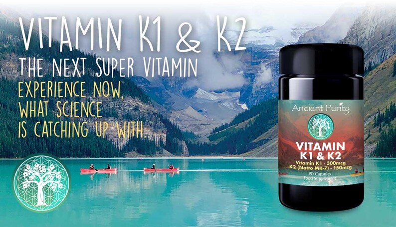 May include: A black plastic bottle of Vitamin K1 & K2 capsules with a label featuring the text Ancient Purity, Vitamin K1 & K2, Vitamin K1 - 300mcg, K2 (Natto MK-7) - 150mcg, and 90 Capsules Food Supplement, set against a mountain lake landscape.