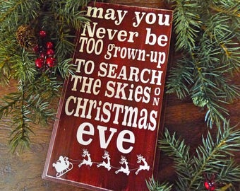 May You Never Be Too Grown Up To Search The Skies On Christmas Eve - Christmas Sign - Santa Sign - Holiday Sign - Christmas Decor - Wall Art