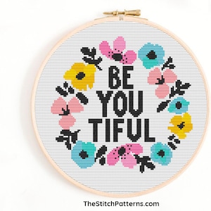 be you tiful Cross Stitch Pattern, beyoutiful cross stitch,Cute Quote, Counted Cross Stitch Pattern PDF,Instant Download,floral cross stitch