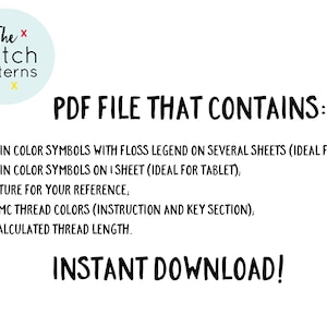 May include: A white background with black text that reads "PDF FILE THAT CONTAINS:" followed by a list of five items included in the PDF file: pattern in color symbols with floss legend on several sheets, pattern in color symbols on one sheet, main picture for reference, list of DMC thread colors, and list of calculated thread length. The text "INSTANT DOWNLOAD!" is in large, bold, black letters at the bottom of the image.