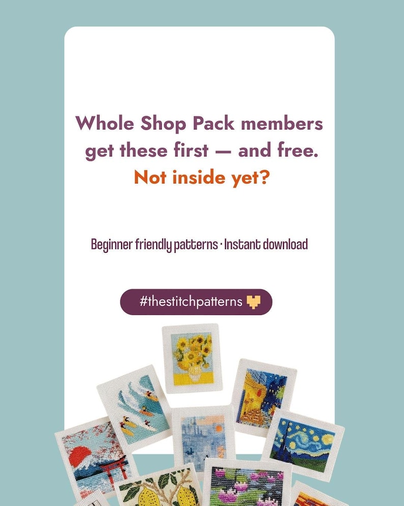 May include: A collection of small square cross-stitch patterns featuring various artistic designs including sunflowers, waves, and landscapes. The text reads: Whole Shop Pack members get these first &mdash; and free. Not inside yet? Beginner friendly patterns &middot; Instant download #thestitchpatterns.