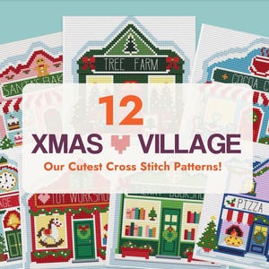 Puede incluir: Una colección de 12 patrones de punto de cruz con temática de pueblo navideño, incluyendo varias tiendas como una granja de árboles, un taller de juguetes y una pizzería. El texto 12 XMAS VILLAGE Our Cutest Cross Stitch Patterns! está superpuesto.