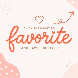 May include: A light pink graphic with coral-colored text that reads CLICK THE HEART TO favorite AND SAVE FOR LATER! The design includes a heart icon, a small heart, and an upward-pointing arrow, set against a background with abstract shapes.