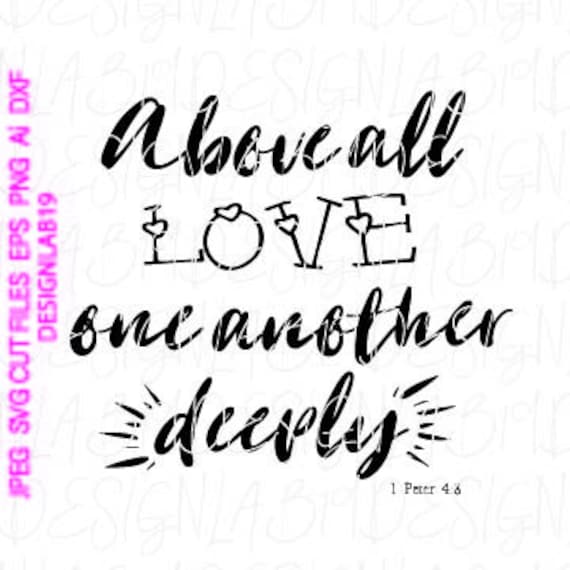 Above All Love One Another Deeply Jesus God Lord Church Pray Etsy