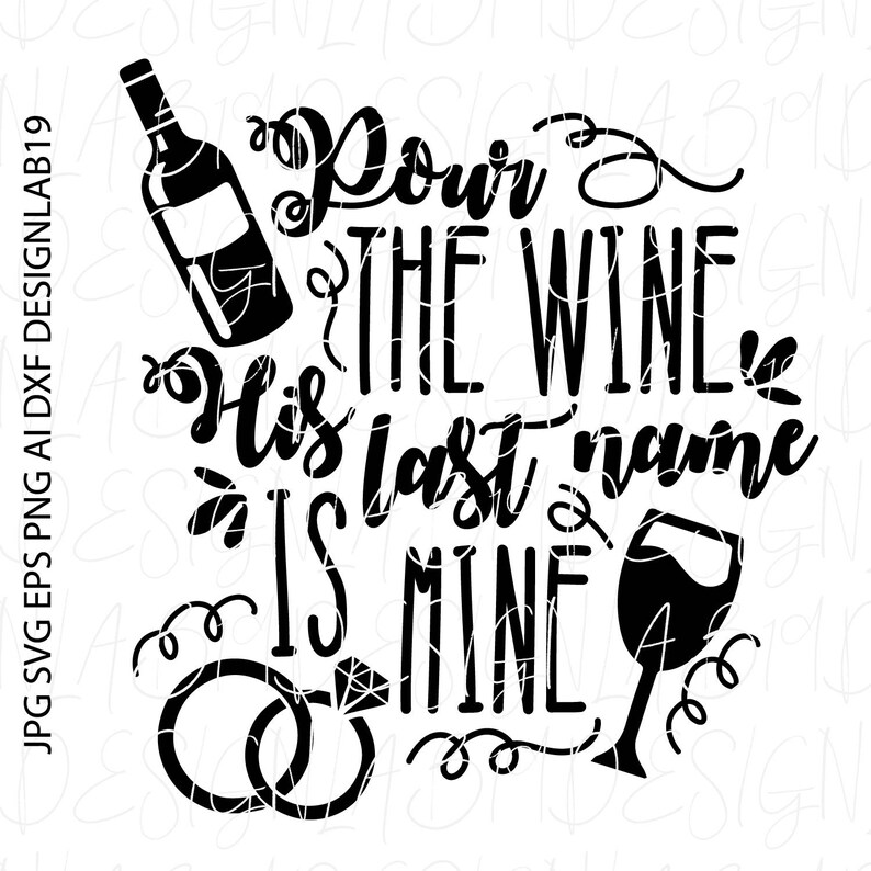 Download Pour The Wine His Last Name Is Mine Bridesmaid Groom Ring Svg Maid Of Honor Bachelor Party Toast Matron Bachelorette Proposal Wedding Engage Clip Art Art Collectibles Wearefunnel Com