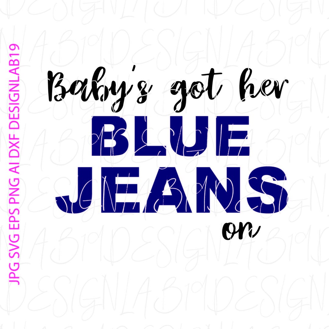 Baby Got Her Blue Jeans on Svg Dxf Eps Png Jpg Ai Cut Cutting Etsy