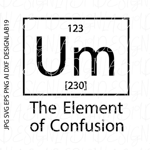 um the element of confusion