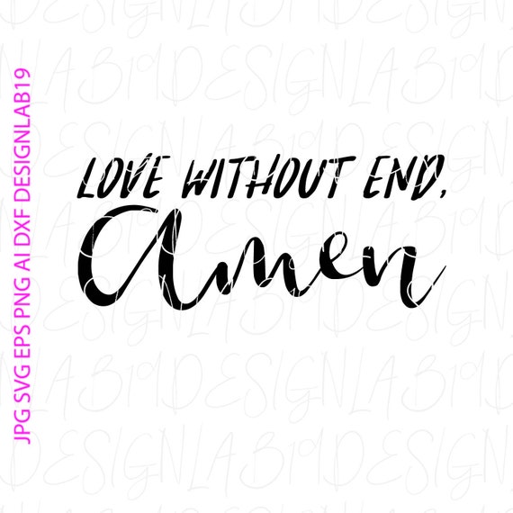 Love Without End Amen Svg Country Music Song Lyric Cut File Etsy