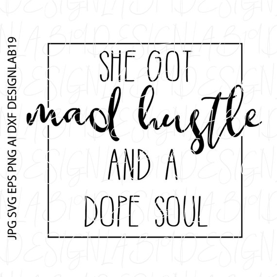 Download She got mad hustle and a dope soul SVG cut file mom ...