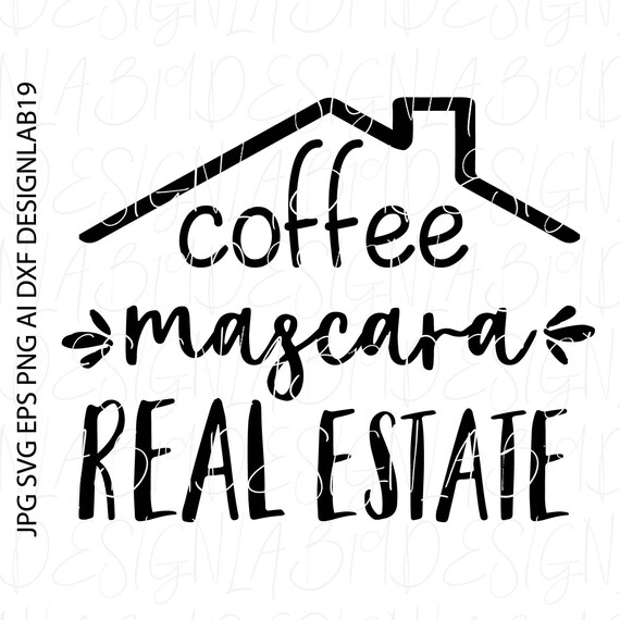 Free Free Coffee Mascara Real Estate Svg 893 SVG PNG EPS DXF File