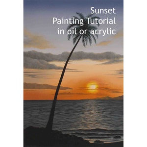 Könnte beinhalten: Eine Malanleitung für die Erstellung einer Sonnenuntergangsszene mit einer Palme im Vordergrund und der Sonne, die über dem Meer untergeht. Der Titel des Tutorials lautet "Sunset Painting Tutorial in oil or acrylic".