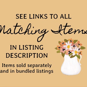 May include: A beige graphic with the text "SEE LINKS TO ALL Matching Items IN LISTING DESCRIPTION". A white vase with a bouquet of flowers is on the right. Text below reads "Items sold separately and in bundled listings."