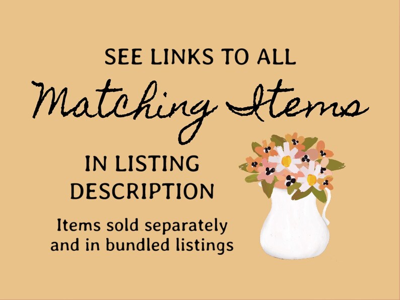May include: A beige graphic with the text "SEE LINKS TO ALL Matching Items IN LISTING DESCRIPTION". A white vase with a bouquet of flowers is on the right. Text below reads "Items sold separately and in bundled listings."