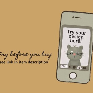 May include: Illustration of a smartphone with a cat graphic and the text "Try your design here!". The phone is gray with a white screen. The background is tan, and the text "Try before you buy" is also present.