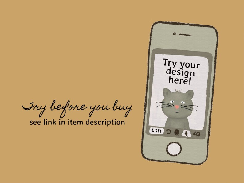 May include: Illustration of a smartphone with a cat graphic and the text "Try your design here!". The phone is gray with a white screen. The background is tan, and the text "Try before you buy" is also present.