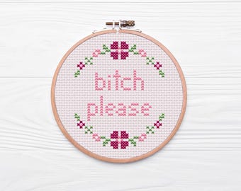 Bitch Please Funny Cross Stitch Pattern (PDF Download)